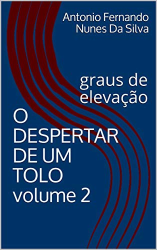 Livro PDF: O DESPERTAR DE UM TOLO volume 2: graus de elevação