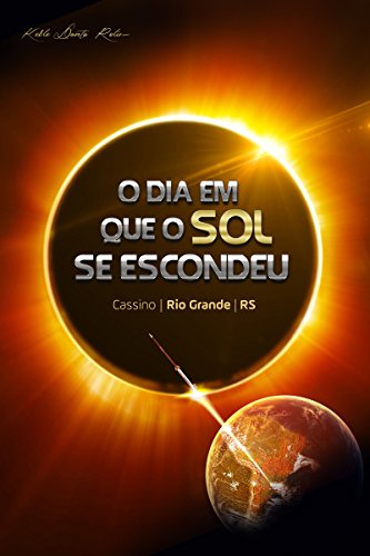 Capa do livro: O dia em que o Sol se escondeu: A história do fenômeno do Eclipse Solar, do dia 12 de novembro de 1966, no Bairro/Balneário de Cassi - Ler Online pdf