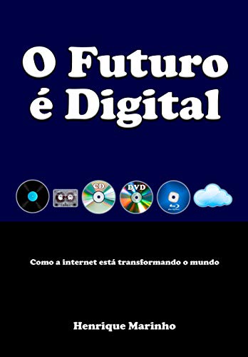 Capa do livro: O Futuro é Digital: Como a internet está transformando o mundo - Ler Online pdf