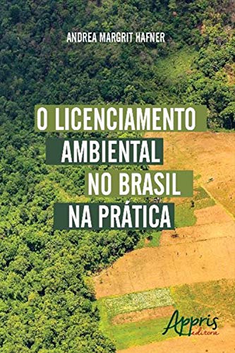 Capa do livro: O Licenciamento Ambiental no Brasil na Prática - Ler Online pdf