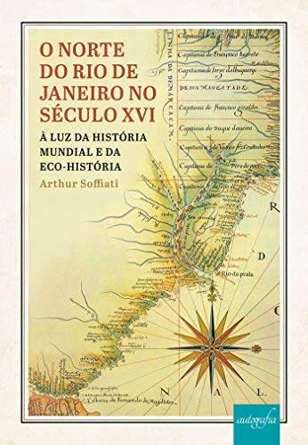 Livro PDF O norte do Rio de Janeiro no século XVI: à luz da história mundial e da eco-história