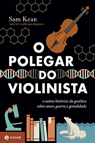 Capa do livro: O polegar do violinista: E outras histórias da genética sobre amor, guerra e genialidade - Ler Online pdf