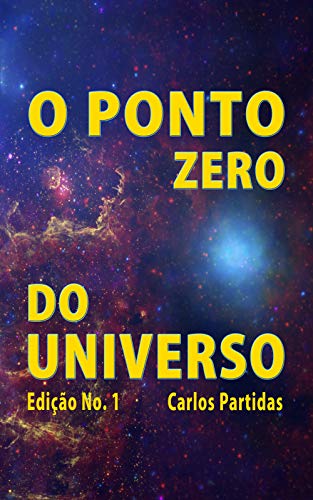 Livro PDF O PONTO ZERO DO UNIVERSO: FUROS NEGROS (How the Universe was formed. Livro 2)