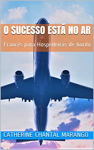 Livro PDF: o sucesso está no ar: Francês para Hospedeiras de bordo