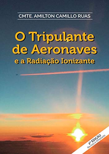 Capa do livro: O Tripuante De Aeronaves E A Radiação Ionizante - Ler Online pdf