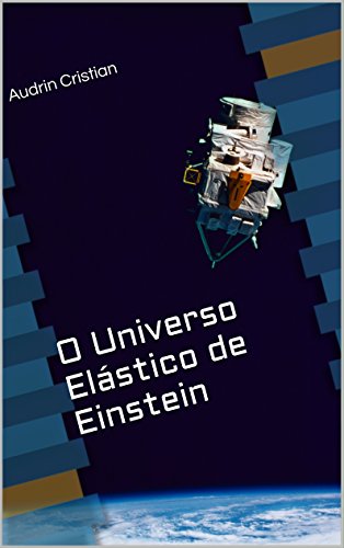 Capa do livro: O Universo Elástico de Einstein - Ler Online pdf