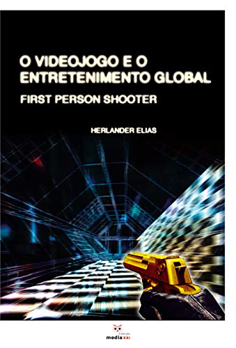 Capa do livro: O Videojogo e o Entretenimento Global: 1st Person Shooter - Ler Online pdf
