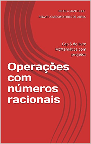 Livro PDF Operações com números racionais: Cap 5 do livro M@temática com projetos