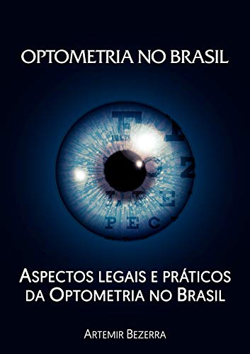 Livro PDF: OPTOMETRIA NO BRASIL: ASPECTOS LEGAIS E PRÁTICOS DA OPTOMETRIA NO BRASIL