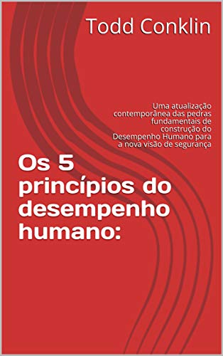 Livro PDF: Os 5 princípios do desempenho humano:: Uma atualização contemporânea das pedras fundamentais de construção do Desempenho Humano para a nova visão de segurança