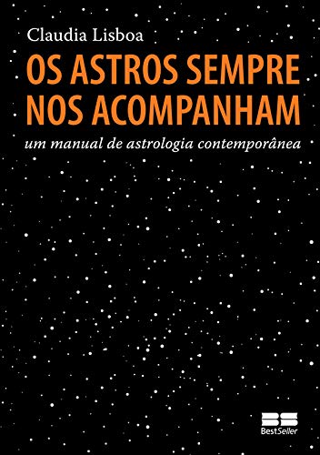 Capa do livro: Os astros sempre nos acompanham: Um manual de astrologia contemporânea - Ler Online pdf