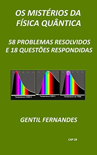 Livro PDF OS MISTÉRIOS DA FÍSICA QUÂNTICA: 58 PROBLEMAS RESOLVIDOS E 18 QUESTÕES RESPONDIDAS