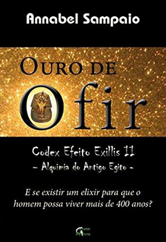 Capa do livro: Ouro de Ofir – Codex Efeito Exillis II – Alquimia do Antigo Egito - Ler Online pdf
