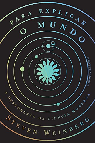 Livro PDF Para explicar o mundo: A descoberta da ciência moderna