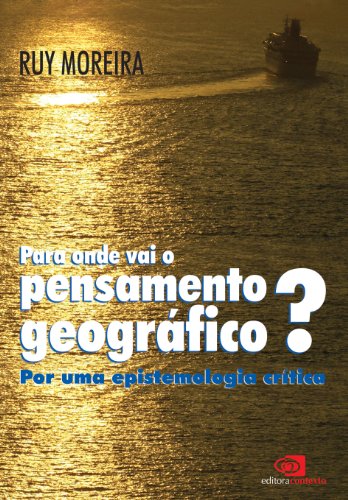 Livro PDF Para onde vai o pensamento geográfico?: por uma epistemologia crítica