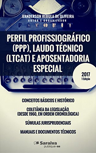 Livro PDF Perfil Profissiográfico (PPP), Laudo Técnico (LTCAT) e Aposentadoria Especial