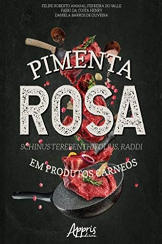 Livro PDF Pimenta Rosa (Schinus Terebenthifolius, Raddi) em Produtos Cárneos