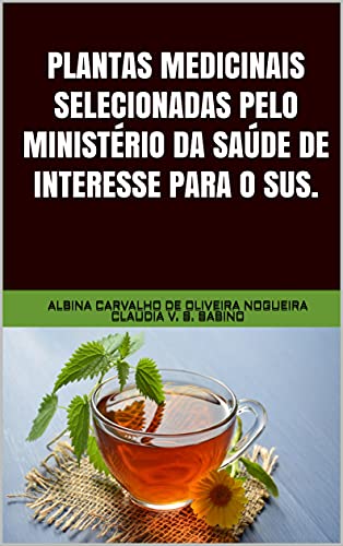 Capa do livro: Plantas medicinais selecionadas pelo Ministério da Saúde de interesse para o SUS. - Ler Online pdf