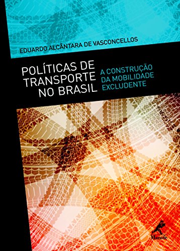 Livro PDF Políticas de Transporte no Brasil: A Construção da Mobilidade Excludente
