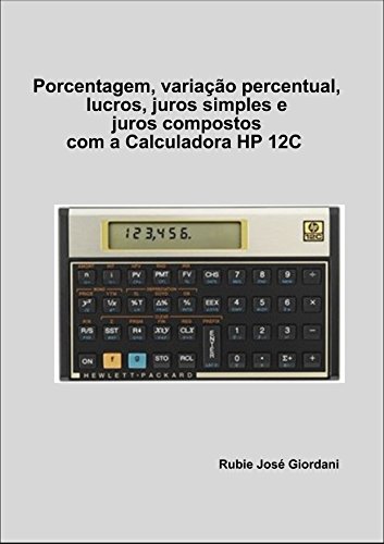 Livro PDF Porcentagem, variação percentual, lucros, juros simples e juros compostos com a Calculadora HP 12C