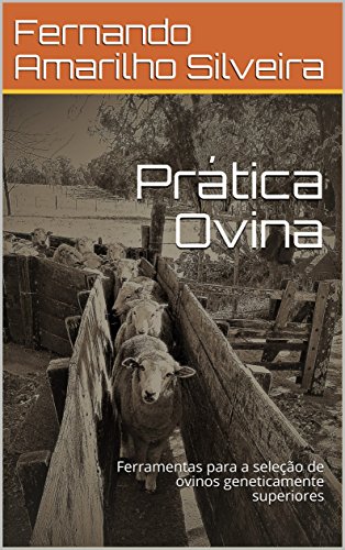 Capa do livro: Prática Ovina: Ferramentas para a seleção de ovinos geneticamente superiores - Ler Online pdf