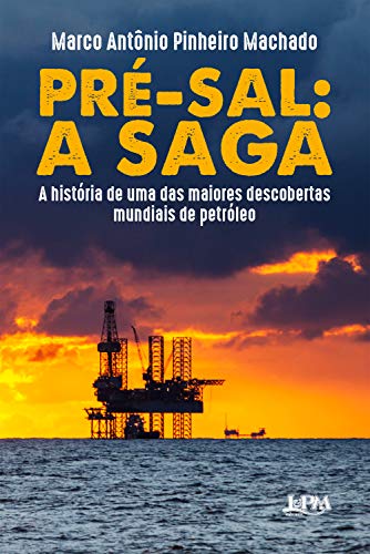 Capa do livro: Pré-Sal: a saga: A história de uma das maiores descobertas mundiais de petróleo - Ler Online pdf