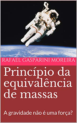 Livro PDF Princípio da equivalência de massas: A gravidade não é uma força?