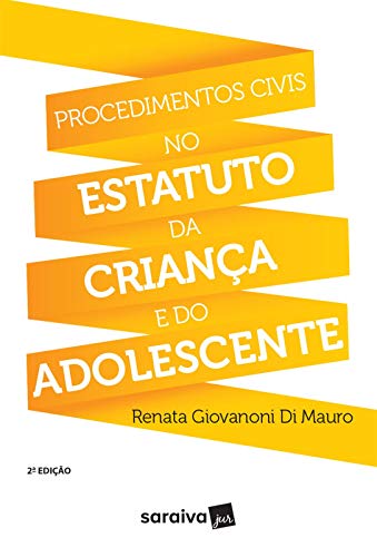 Capa do livro: Procedimentos Civis no Estatuto da Criança e do Adolescente Procedimentos Civis no Estatuto da Criança e do Adolescente - Ler Online pdf