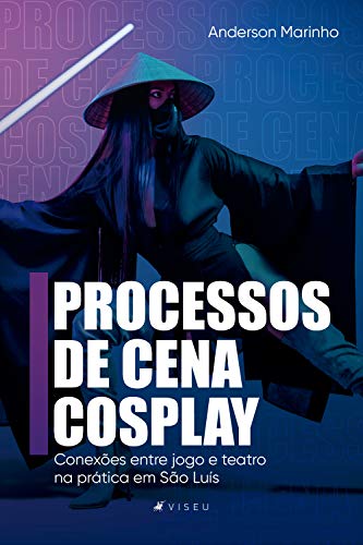 Livro PDF: Processos da cena cosplay: conexões entre jogo e teatro na prática em São Luís