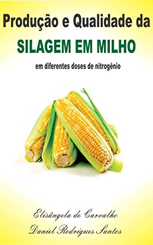 Capa do livro: Produção e Qualidade da Silagem de Milho em Diferentes Doses de Nitrogênio - Ler Online pdf