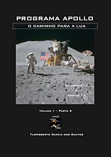 Capa do livro: Programa Apollo: O caminho para a Lua – Parte 2 (Coleção Astronomia e Astronáutica) - Ler Online pdf