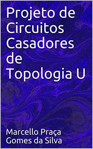 Livro PDF: Projeto de Circuitos Casadores de Topologia U