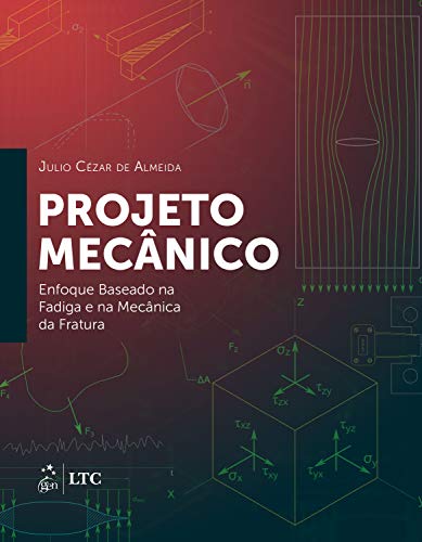 Capa do livro: Projeto Mecânico: Enfoque Baseado na Fadiga e na Mecânica da Fratura - Ler Online pdf