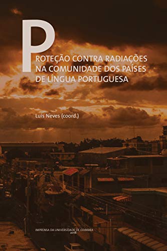 Livro PDF: Proteção contra radiações na comunidade dos países de língua portuguesa (Documentos Livro 0)