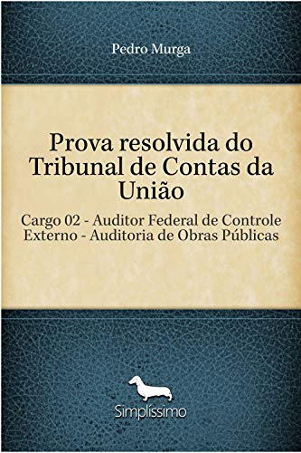 Livro PDF Prova resolvida do Tribunal de Contas da União: Cargo 02 – Auditor Federal de Controle Externo – Auditoria de Obras Públicas