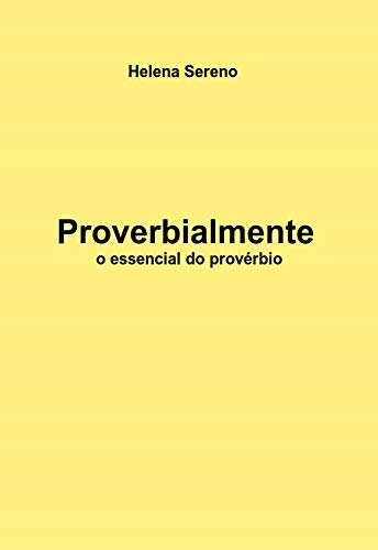 Capa do livro: Proverbialmente – o essencial sobre o provérbio - Ler Online pdf