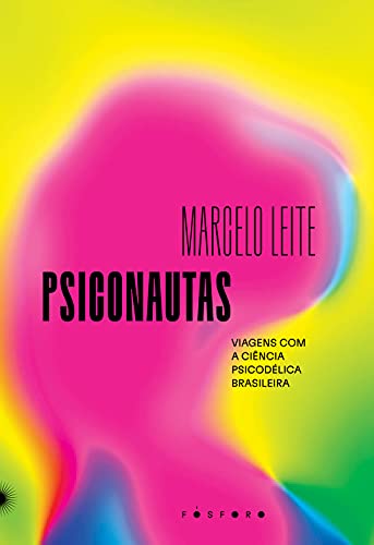 Capa do livro: Psiconautas: Viagens com a ciência psicodélica brasileira - Ler Online pdf