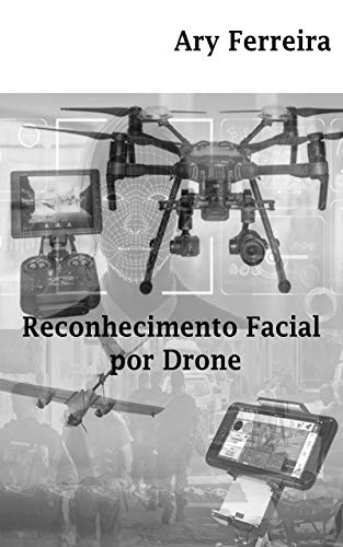 Capa do livro: RECONHECIMENTO FACIAL POR DRONE - Ler Online pdf