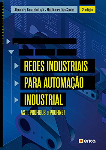 Capa do livro: Redes Industriais Para Automação Industrial – As-I, Profibus E Profinet - Ler Online pdf