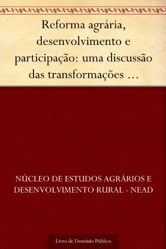 Capa do livro: Reforma agrária, desenvolvimento e participação: uma discussão das transformações necessárias e possíveis - Ler Online pdf
