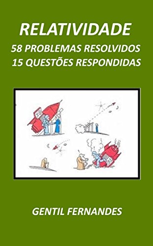 Livro PDF: RELATIVIDADE: 15 QUESTÕES RESPONDIDAS E 58 PROBLEMAS RESOLVIDOS