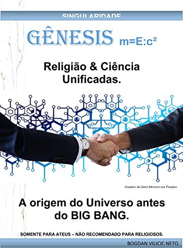 Livro PDF: Religião & Ciência Unificada. A origem do Universo antes do BIG BANG.: Singularidade. (Ensaios Mentais Livro 2)