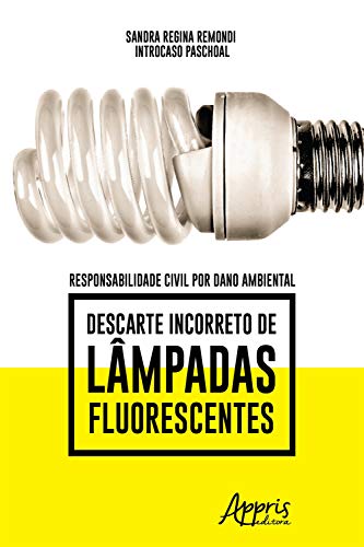 Capa do livro: Responsabilidade Civil por Dano Ambiental: Descarte Incorreto de Lâmpadas Fluorescentes - Ler Online pdf