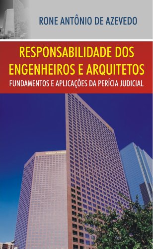 Livro PDF Responsabilidade dos Engenheiros e Arquitetos: Fundamentos e Aplicações da Perícia Judicial