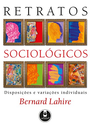 Capa do livro: Retratos Sociológicos: Disposição e Variações Individuais - Ler Online pdf