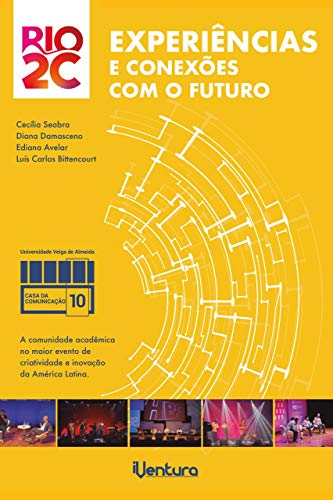 Capa do livro: Rio2C – Experiências e conexões com o futuro: A comunidade acadêmica no maior evento de criatividade e inovação da América Latina - Ler Online pdf