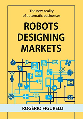 Livro PDF Robots designing markets: The new reality of automatic businesses