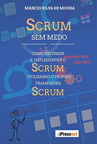 Livro PDF: Scrum Sem Medo: Como entender e implementar o Scrum utilizando o próprio framework Scrum