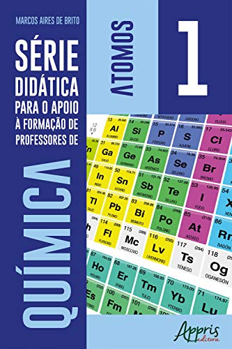 Livro PDF Série Didática para o Apoio à Formação de Professores de Química – Volume 1 – Átomos