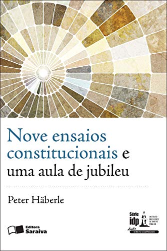 Capa do livro: Série IDP – Linha de Direito Comparado – Nove ensaios Constitucionais e uma Aula de Jubileu - Ler Online pdf